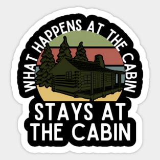 W Happens At The Cabin Stays At The Cabin Sticker